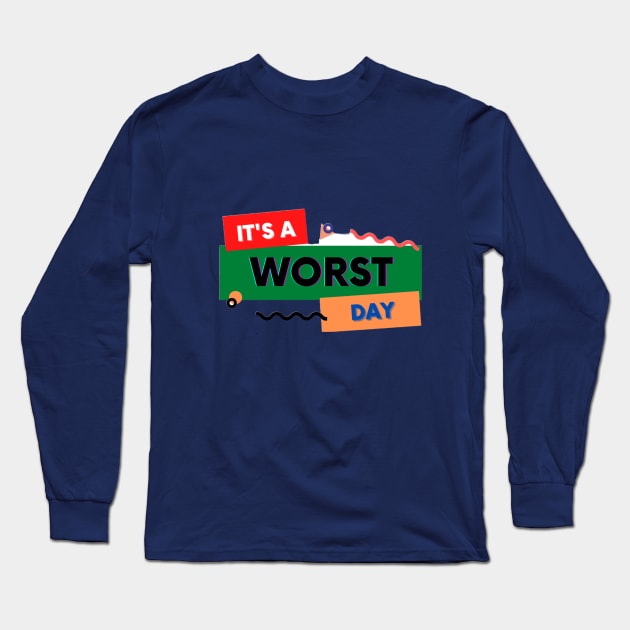 it's a worst day Long Sleeve T-Shirt by FluffyTimmy